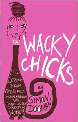 Wacky Chicks: Life Lessons from Fearlessly Inap... 0743243412 Book Cover