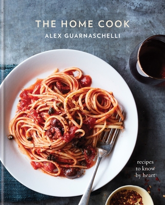 The Home Cook: Recipes to Know by Heart: A Cook... 030795658X Book Cover