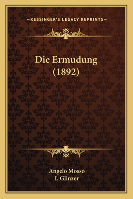 Die Ermudung (1892) [German] 1168449316 Book Cover