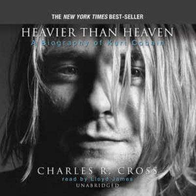 Heavier Than Heaven: A Biography of Kurt Cobain 0786171367 Book Cover