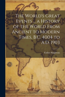 The World's Great Events ... a History of the W... 1022679155 Book Cover