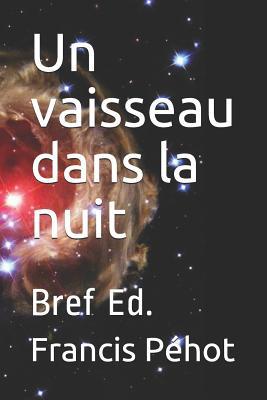 Un vaisseau dans la nuit: Bref Ed. [French] 1077575599 Book Cover