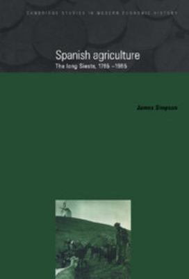 Spanish Agriculture: The Long Siesta, 1765 1965 0521496306 Book Cover