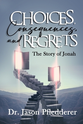 Choices, Consequences and Regrets: The Story of... B08SG7H4Z7 Book Cover