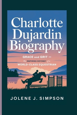 Charlotte Dujardin Biography: Grace and Grit - ...            Book Cover