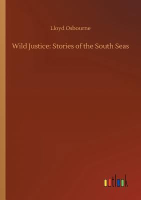 Wild Justice: Stories of the South Seas 3732685713 Book Cover