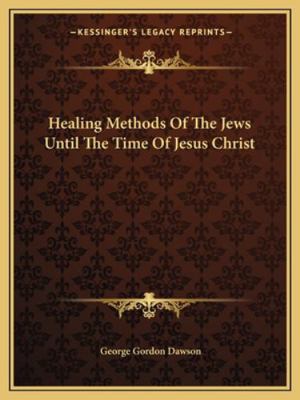 Healing Methods Of The Jews Until The Time Of J... 1162856882 Book Cover
