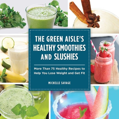 The Green Aisle's Healthy Smoothies and Slushie... 1629145750 Book Cover