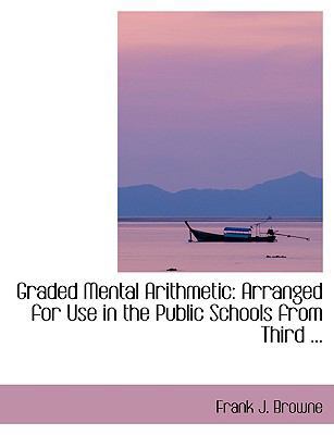 Graded Mental Arithmetic: Arranged for Use in t... [Large Print] 0554409798 Book Cover