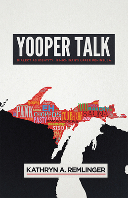 Yooper Talk: Dialect as Identity in Michigan's ... 029931250X Book Cover