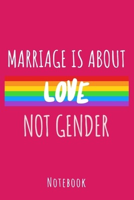 Marriage is about love not gender: a5 notebook,... 170260845X Book Cover