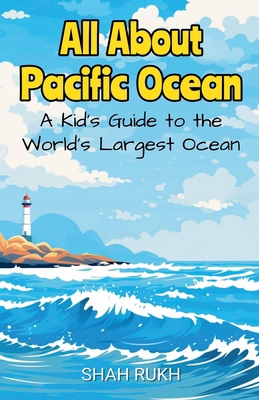 All About Pacific Ocean: A Kid's Guide to the W... B0DHR2VWC3 Book Cover