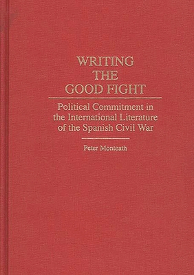 Writing the Good Fight: Political Commitment in... 031328766X Book Cover
