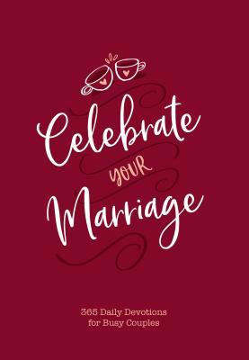 Celebrate Your Marriage: 365 Daily Devotions fo... 1424559480 Book Cover
