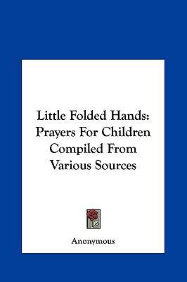 Little Folded Hands: Prayers for Children Compi... 1161439943 Book Cover