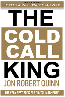 The Cold Call King: The Very Best Book for Digi... B084WJL7VD Book Cover