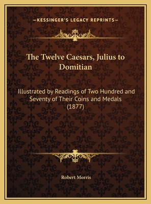 The Twelve Caesars, Julius to Domitian: Illustr... 1169669573 Book Cover