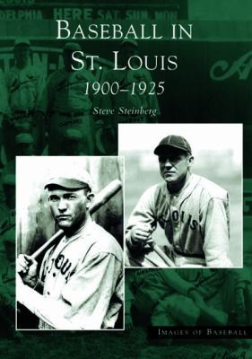 Baseball in St. Louis: 1900-1925 0738533017 Book Cover