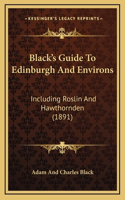 Black's Guide To Edinburgh And Environs: Includ... 1164732757 Book Cover