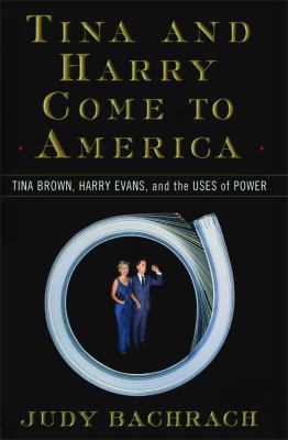 Tina and Harry Come to America: Tina Brown, Har... 1476766932 Book Cover