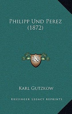 Philipp Und Perez (1872) [German] 1167800710 Book Cover