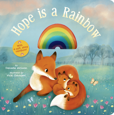 Hope Is a Rainbow: With a Soft, Shiny Rainbow! 1664350624 Book Cover