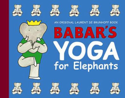 Babar's Yoga for Elephants 0810910217 Book Cover