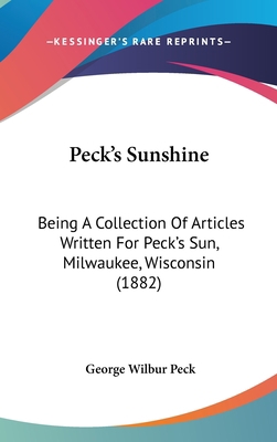 Peck's Sunshine: Being A Collection Of Articles... 1437236391 Book Cover