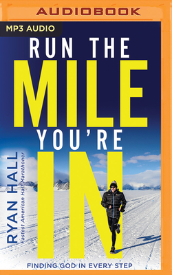 Run the Mile You're in: Finding God in Every Step 1721347852 Book Cover