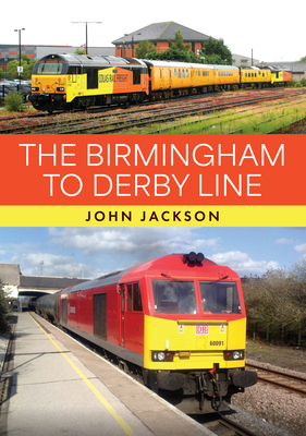 The Birmingham to Derby Line 1398124451 Book Cover