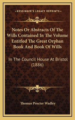 Notes Or Abstracts Of The Wills Contained In Th... 1167111966 Book Cover