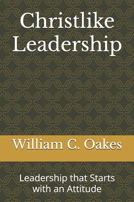 Christlike Leadership: Leadership that Starts w... 1885054785 Book Cover