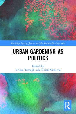 Urban Gardening as Politics 0367500396 Book Cover