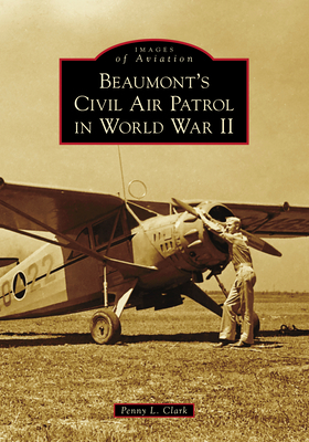 Beaumont's Civil Air Patrol in World War II 1467106208 Book Cover