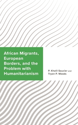 African Migrants, European Borders, and the Pro... 1666953849 Book Cover