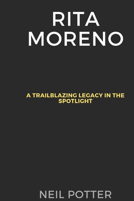 Rita Moreno: A Trailblazing Legacy in the Spotl... B0CSYQF12X Book Cover