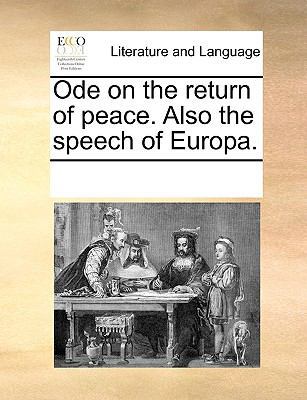 Ode on the Return of Peace. Also the Speech of ... 1170736092 Book Cover