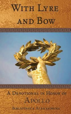 With Lyre and Bow: A Devotional in Honor of Apollo 153538820X Book Cover