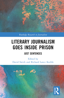 Literary Journalism Goes Inside Prison: Just Se... 1032410256 Book Cover