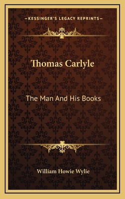 Thomas Carlyle: The Man and His Books 1163349992 Book Cover
