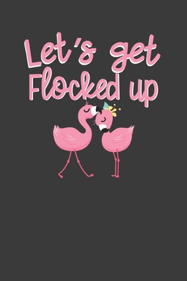 Let's Get Flocked Up: Pink Flamingo Squad Summe... 1086218434 Book Cover