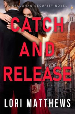 Catch and Release: A Romantic Suspense Thriller... 1954783280 Book Cover