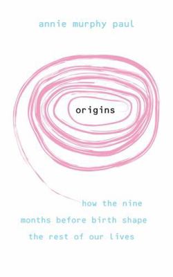 Origins: How the Nine Months Before Birth Shape... 1848503113 Book Cover
