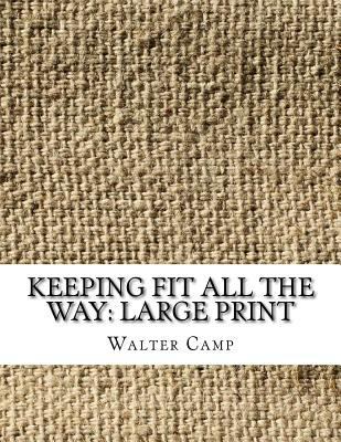 Keeping Fit All the Way: Large Print [Large Print] 1724824430 Book Cover