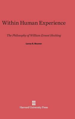 Within Human Experience: The Philosophy of Will... 0674432304 Book Cover