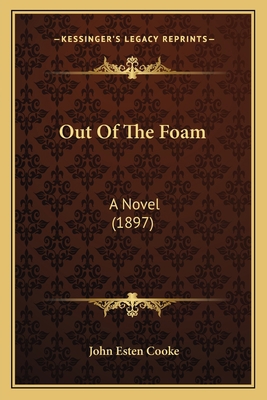 Out Of The Foam: A Novel (1897) 1163908894 Book Cover