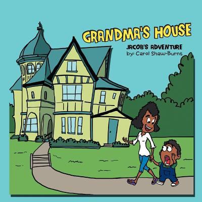 Grandma's House: Jacob's Adventure 1468553186 Book Cover