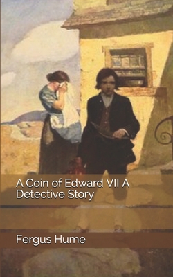 A Coin of Edward VII A Detective Story 1697544711 Book Cover
