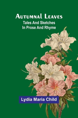 Autumnal Leaves: Tales And Sketches In Prose An... 9368391785 Book Cover