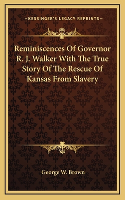 Reminiscences Of Governor R. J. Walker With The... 116334902X Book Cover